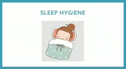 Sleep Hygiene tips.